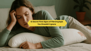 13 Secret First Signs of Fibromyalgia You Shouldn’t Ignore