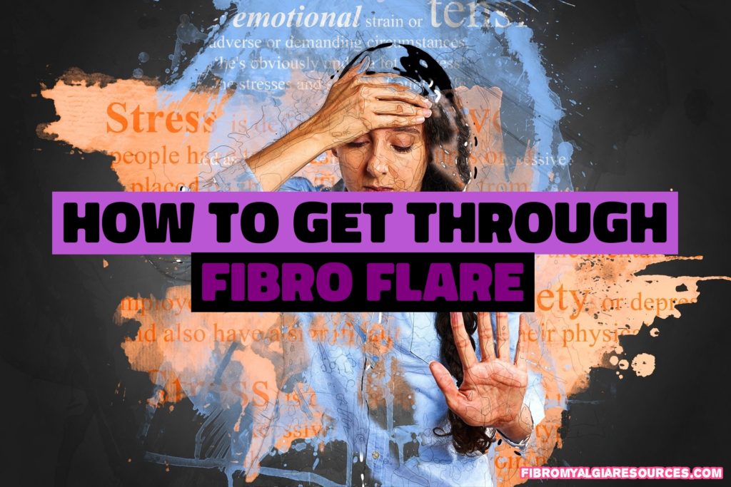 how to get through fibro flare