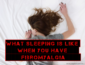 sleeping is like when you have fibromyalgia