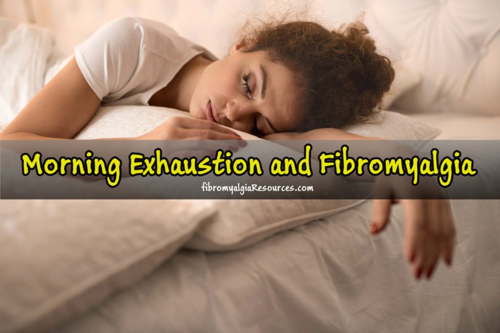 Morning Exhaustion and Fibromyalgia