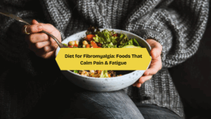 Diet for Fibromyalgia Foods That Help You Feel Better