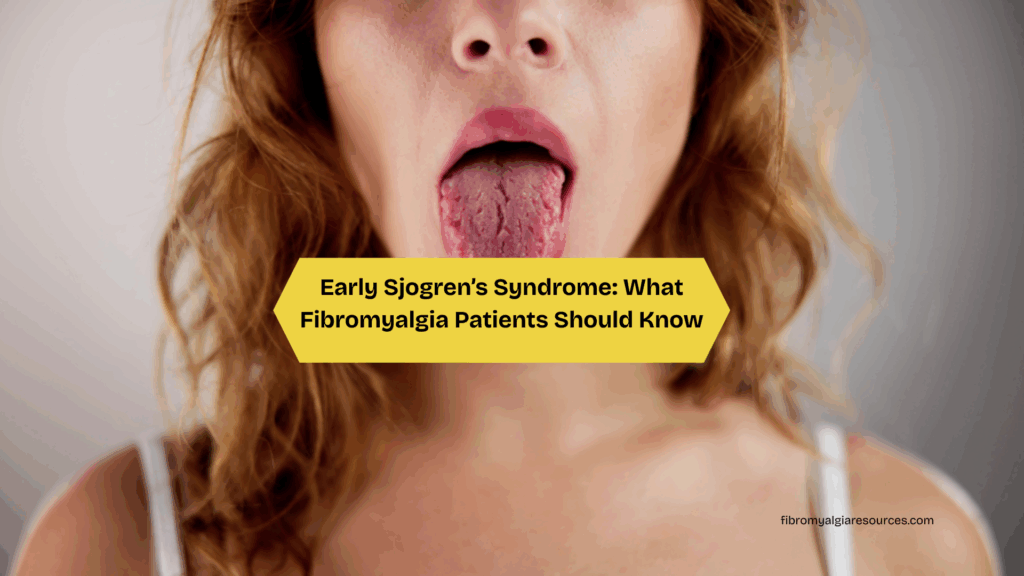 Early Sjogren’s Syndrome What Fibromyalgia Patients Should Know
