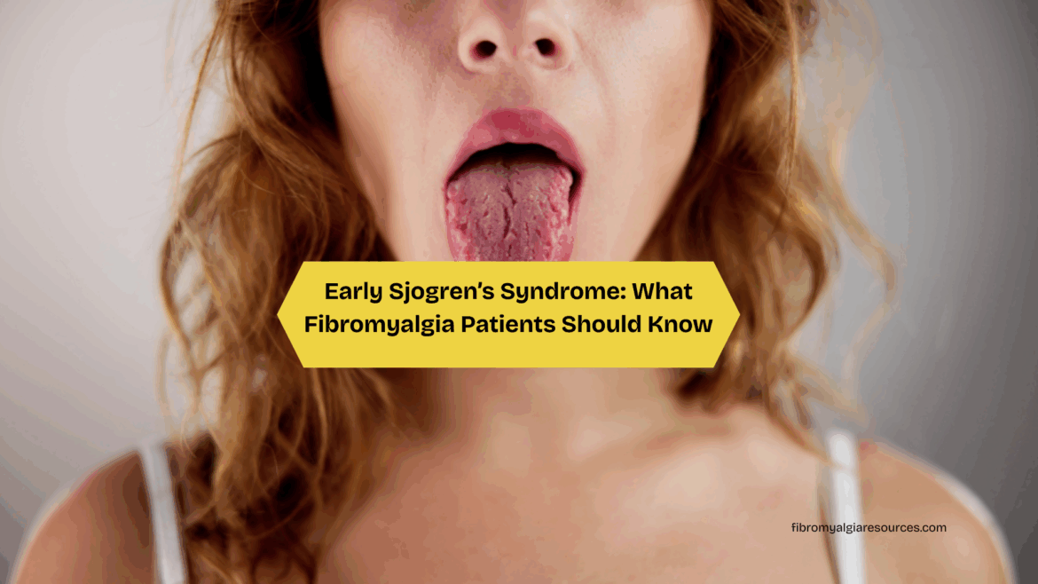 Early Sjogren’s Syndrome What Fibromyalgia Patients Should Know