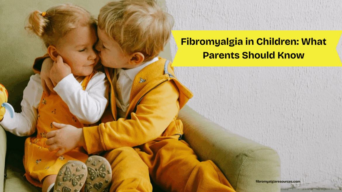 Fibromyalgia in Children What Parents Should Know