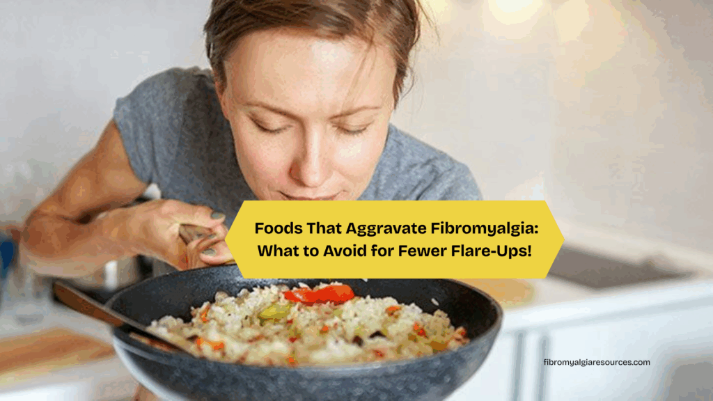 Foods That Aggravate Fibromyalgia Triggers You Should Know