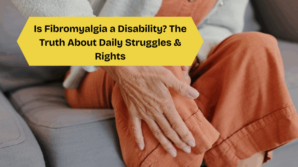 Is Fibromyalgia a Disability? What You Need to Know About Your Rights and Daily Struggles