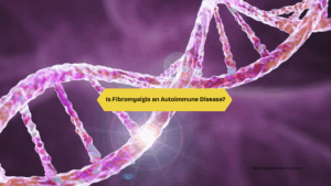 Is Fibromyalgia an Autoimmune Disease