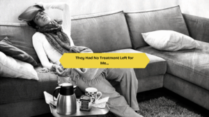 My Life as Fibromyalgia Left Untreated They Had No Treatment Left for Me