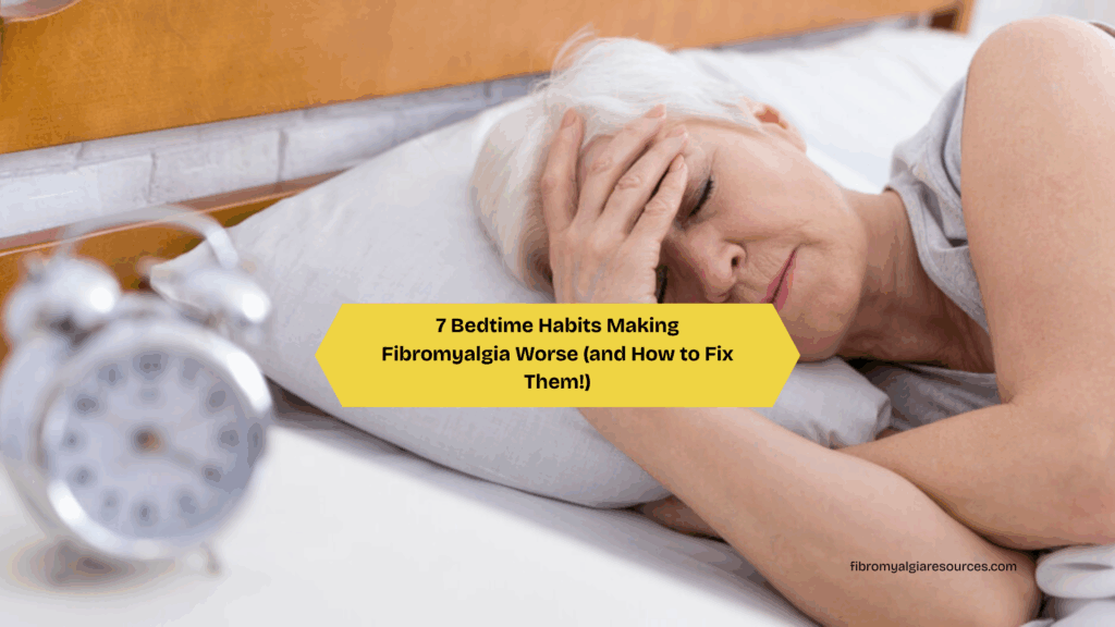 These Bedtime Mistakes Are Secretly Making Your Fibromyalgia Worse