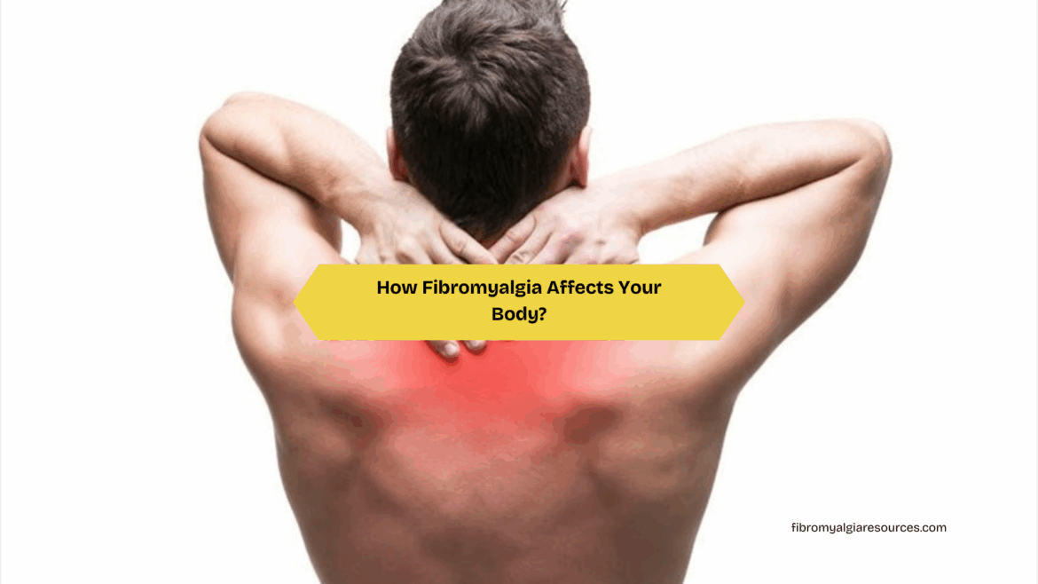 Understanding the Effects of Fibromyalgia on Your Body