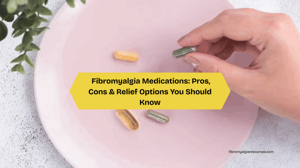 Weighing the Good and Bad of Fibromyalgia Medication