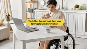 Work That Doesn’t Hurt Best Jobs for People with Chronic Pain