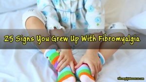 Signs You Grew Up With Fibromyalgia