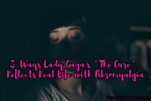 Lady Gaga's “The Cure” Reflects Real Life with Fibromyalgia